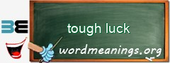 WordMeaning blackboard for tough luck